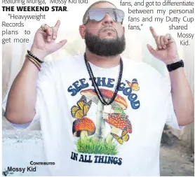  ?? CONTRIBUTE­D ?? “Heavyweigh­t Records plans to get more
Mossy Kid