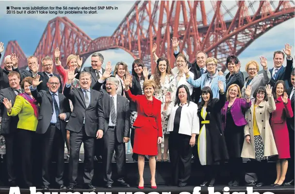  ??  ?? There was jubilation for the 56 newly-elected SNP MPs in 2015 but it didn’t take long for problems to start.