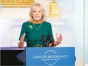  ?? PATRICK SEMANSKY/AP 2022 ?? First lady Jill Biden speaks at a Cancer Moonshot roundtable event at the White House.