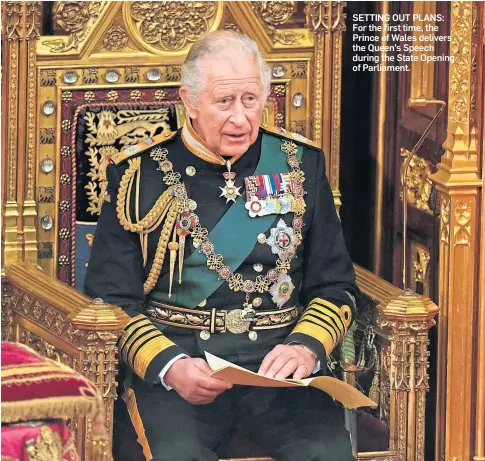  ?? ?? SETTING OUT PLANS: For the first time, the Prince of Wales delivers the Queen’s Speech during the State Opening of Parliament.