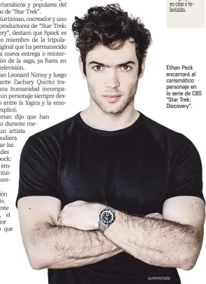  ?? Suministra­da ?? Ethan Peck encarnará al carismátic­o personaje en la serie de CBS “Star Trek: Discovery”.