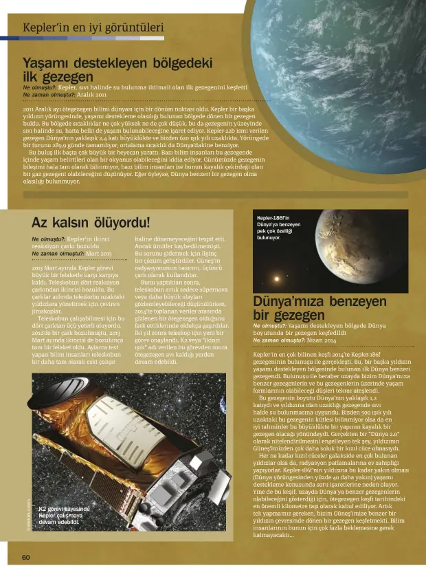  ??  ?? K2 görevi sayesinde Kepler çalışmaya devam edebildi.
Kepler-186f’in Dünya’ya benzeyen pek çok özelliği bulunuyor.