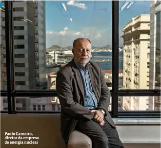  ??  ?? Paulo Carneiro, diretor da empresa de energia nuclear