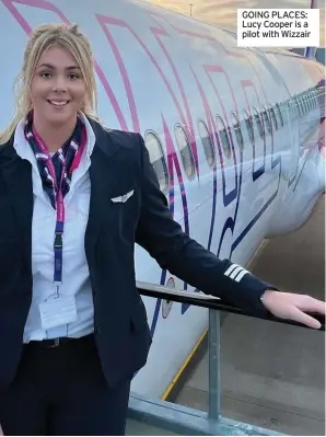  ?? ?? GOING PLACES: Lucy Cooper is a pilot with Wizzair
