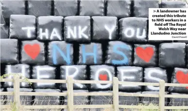  ?? David Powell ?? > A landowner has created this tribute to NHS workers in a field off The Royal Welsh Way near Llandudno Junction