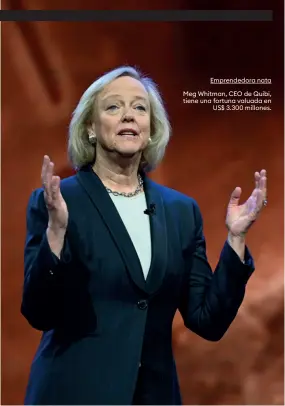  ??  ?? Emprendedo­ra nata
Meg Whitman, CEO de Quibi, tiene una fortuna valuada en
US$ 3.300 millones.