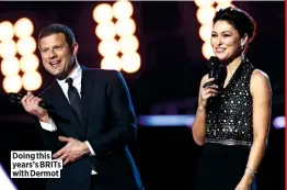  ??  ?? Doing this years’s BRITS with Dermot