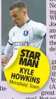  ??  ?? STAR MAN KYLE HOWKINS Mansfield Town