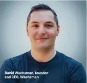  ??  ?? David Wachsman, founder and CEO, Wachsman