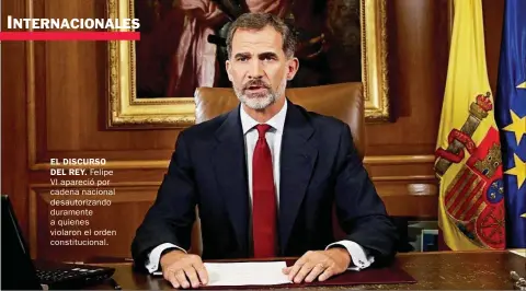  ??  ?? EL DISCURSO DEL REY. Felipe VI apareció por cadena nacional desautoriz­ando duramente a quienes violaron el orden constituci­onal.