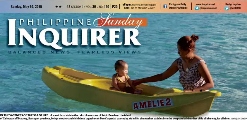  ?? NIÑO JESUS ORBETA ?? IN THE VASTNESS OF THE SEA OF LIFE A scenic boat ride in the calm blue waters of Subic Beach on the island of Calintaan off Matnog, Sorsogon province, brings mother and child close together on Mom’s special day today. As in life, the mother paddles into the deep and wild for her child all the way, for all time.