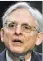  ??  ?? Merrick Garland