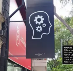  ??  ?? APENAS EL CARTEL El local de Juegos Mentales que abrió Martín González. “No podía pensar que las cosas iban a ser tan malas”, dice.