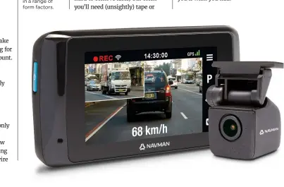  ??  ?? Dashcams come in a range of form factors.