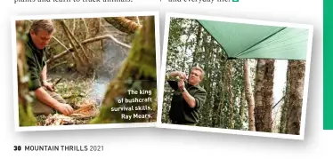  ??  ?? The king of bushcraft survival skills, Ray Mears.