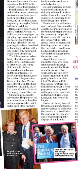  ??  ?? Boris in 2014 with his mother, Charlotte
Proud dad Stanley has always supported his son’s political ambitions