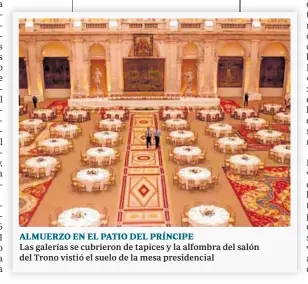  ?? ?? ALMUERZO EN EL PATIO DEL PRÍNCIPE
Las galerías se cubrieron de tapices y la alfombra del salón del Trono vistió el suelo de la mesa presidenci­al