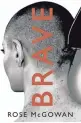  ?? TNS ?? "Brave." By Rose McGowan. HarperOne. 272 pages. $27.99.