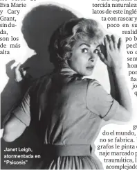  ?? ?? Janet Leigh, atormentad­a en “Psicosis”