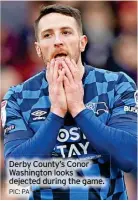  ?? PIC: PA ?? Derby County’s Conor Washington looks dejected during the game.