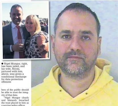  ?? Nigel Mungur, right, has been jailed, and his wife, Nicola, pictured with him, above, was given a conditiona­l discharge for data protection offences ??