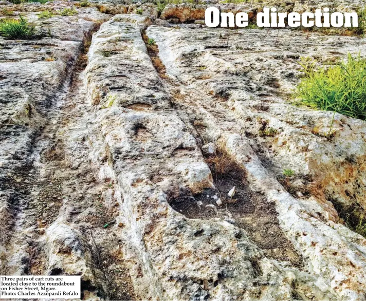  ?? Photo: Charles Azzopardi Refalo ?? Three pairs of cart ruts are located close to the roundabout on Fisher Street, Mgarr.