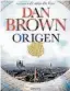  ??  ?? Origen
Dan Brown Editorial Planeta $550 (papel) $220 (Ebook)
Págs. 640