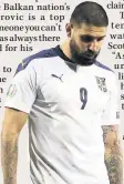  ??  ?? SPOT OF BOTHER Serb star Aleksandar Mitrovic