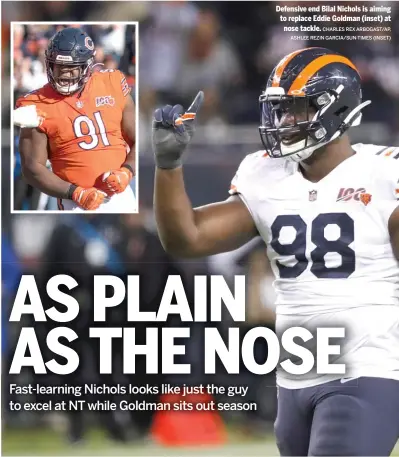  ??  ?? Defensive end Bilal Nichols is aiming to replace Eddie Goldman (inset) at nose tackle. CHARLES REX ARBOGAST/AP, ASHLEE REZIN GARCIA/SUN-TIMES (INSET)