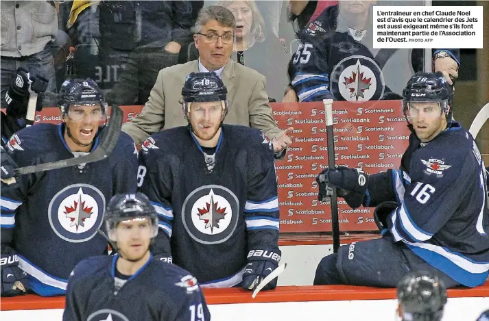  ??  ?? L’entraîneur en chef Claude Noel est d’avis que le calendrier des Jets est aussi exigeant même s’ils font maintenant partie de l’Associatio­n de l’Ouest.