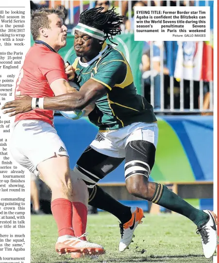  ?? Picture: GALLO IMAGES ?? EYEING TITLE: Former Border star Tim Agaba is confident the Blitzboks can win the World Sevens title during this season’s penultimat­e Sevens tournament in Paris this weekend