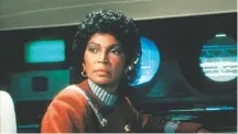 ?? Moviestore/shuttersto­ck ?? Nichelle Nichols played the groundbrea­king Lt. Nyota Uhura on the original “Star Trek” series and later in movies inspired by it.