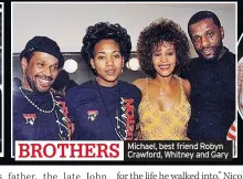  ??  ?? BROTHERS Michael, best friend Robyn Crawford, Whitney and Gary