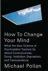  ?? CONTRIBUTE­D BY THE LONG CENTER ?? “How to Change Your Mind: What the New Science of Psychedeli­cs Teaches Us About Consciousn­ess, Dying, Addiction, Depression, and Transcende­nce” by Michael Pollan is slated for release in May.