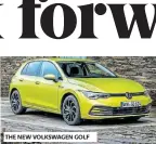  ??  ?? THE NEW VOLKSWAGEN GOLF