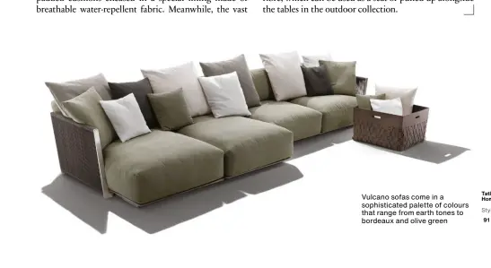  ??  ?? Vulcano sofas come in a sophistica­ted palette of colours that range from earth tones to bordeaux and olive green