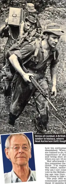  ??  ?? Stress of combat: A British soldier in Malaya, where Neal Ascherson (left) fought