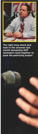  ??  ?? The right-wing shock jock took to the airwaves last month demanding GOP lawmakers band together to push the polarizing project