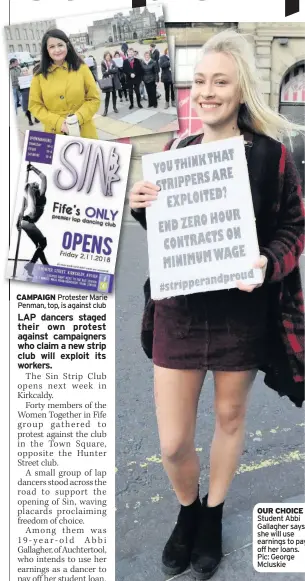  ??  ?? CAMPAIGN Protester Marie Penman, top, is against club OUR CHOICE Student Abbi Gallagher says she will use earnings to pay off her loans. Pic: George Mcluskie