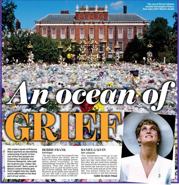  ??  ?? The sea of floral tributes outside Kensington Palace four days after Diana’s death