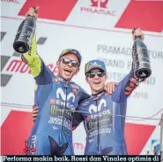  ??  ?? Performa makin baik, Rossi dan Vinales optimis di paruh musim kedua.