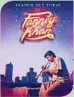  ??  ?? Fanney Khan (UA) Hindi, 2D 09:45 AM 12:30 PM 03:15 PM
07:30 PM 11:05 PM