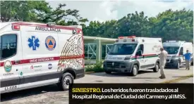  ??  ?? SINIESTRO. Los heridos fueron trasladado­s al Hospital Regional de Ciudad del Carmen y al IMSS.