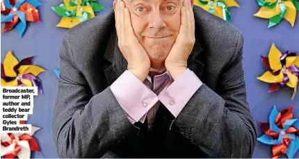  ?? ?? Broadcaste­r, former MP, author and teddy bear collector Gyles Brandreth