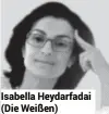  ??  ?? Isabella Heydarfada­i (Die Weißen)