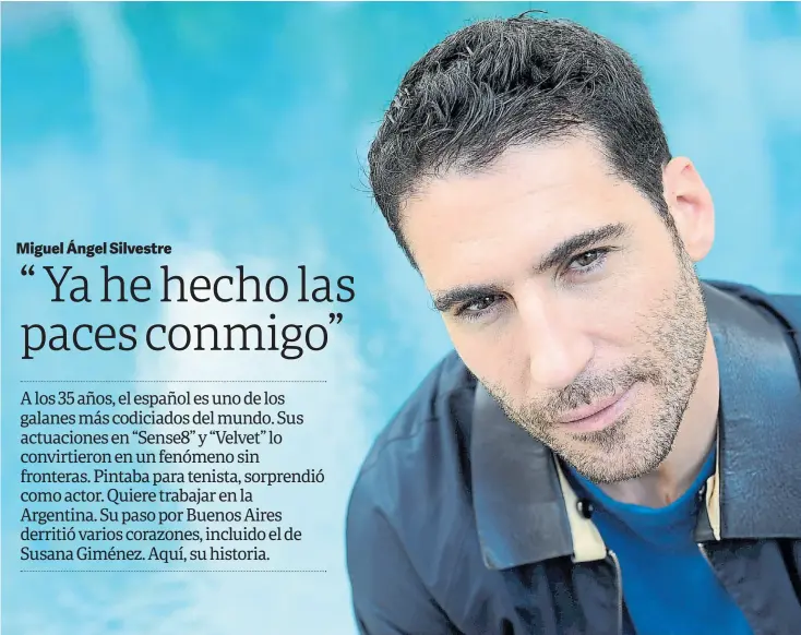  ?? DAVID FERNANDEZ ?? Galán de cine y series. Además de haber filmado varias películas, Miguel Angel Silvestre pisa fuerte en la TV: este año se lo verá en “Velvet”, “Sense8” y en “Narcos”.