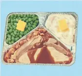  ??  ?? An old fashioned TV dinner.