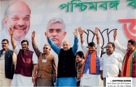  ??  ?? SAFFRON SURGE Amit Shah with BJP leaders at the Jan. 22 rally in Malda