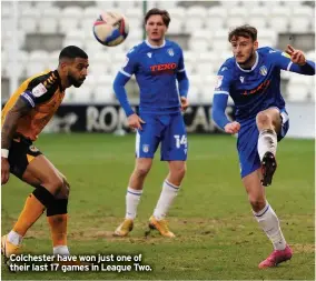  ??  ?? Colchester have won just one of their last 17 games in League Two.