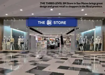  ??  ?? THE THREE-LEVEL SM Store in San Mateo brings great design and great retail to shoppers in the Rizal province.